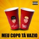 Meu Copo Ta Vazio Single