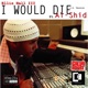 I Would Die feat Al Shid Single