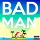 Bad Man Single
