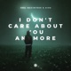 I Don t Care About You Anymore Single