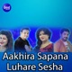 Aakhira Sapana Luhare Sesha