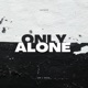 ONLY ALONE Single