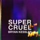 Super Cruel Single