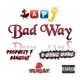 Bad Way feat Prophecy F Bangout T Bang Bang Single