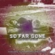 So Far Gone feat Big Dubbz Ill Table Manners Single