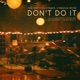 Don t Do It feat Wes Bailey Rob Ingraham Single
