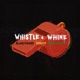 Whistle N Whine Single