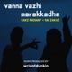 Vanna Vazhi Marakkadhe Single