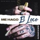 Me Hago El Loco Single