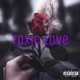 Toxic Love feat Ty N tty Single