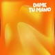 Dame tu Mano Single