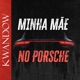 Minha Mãe no Porsche feat Gree Cassua Single