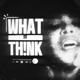 WHAT U THINK Single