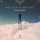 Brazen Bright Single