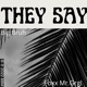 They Say feat Foxx Mr Grgl Single