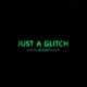 JUST a GLiTCH Single