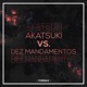 Akatsuki VS 10 Mandamentos feat Duelista BLAZE RAPPER SecondTime Dya Rapper Teaga ÉoDan Enygma Rapper Ninja Raps May Abreu Tec Music OrionOz Kaito Rapper Neko Music Daarui Basara Sting Raps Single