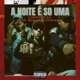 A Noite É Só Uma feat MAD1 EQUIVOCADO Single