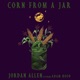 Corn From a Jar feat Adam Hood Single