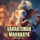 Vakratunda Mahakaya
