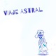 Viaje Astral feat DRED BEY Single