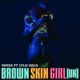 Brown Skin Girl UK feat Lylo Gold Single