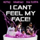 I CANT FEEL MY FACE feat MR MANDIGO Big Poppa Single
