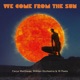 We Come From The Sun