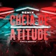 CHEIA DE ATITUDE Remix Single
