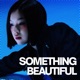 SOMETHING BEAUTIFUL Single