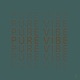 PURE VIBE