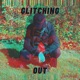Glitching Out Single