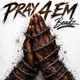 Pray 4 Em Single