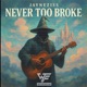 Never Too Broke Single