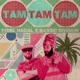 Tam Tam Tam Single