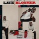 Late Bloomer