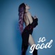 So Good Single