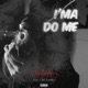 I ma Do Me feat Ciid Lowkey Single