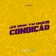Já Que Tu Quer Condição Single