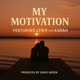 My Motivation feat Lyrix Karah Single