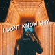 I Don t Know Why Single