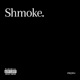 Shmoke Single