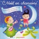 Noël en chansons Les plus belles chansons de Noël