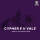 Cypher É U Vale Single