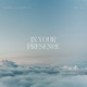 In Your Presence