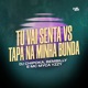 Tu Vai Senta Tapa na Minha Bunda Single