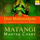 Matangi Mantra Chant Dus Mahavidyas EP