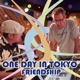 One Day in Tokyo Friendship Single