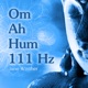 Om Ah Hum 111 Hz Single
