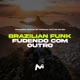 BRAZILIAN FUNK FUDENDO COM OUTRO feat Mc Mr Bim Single